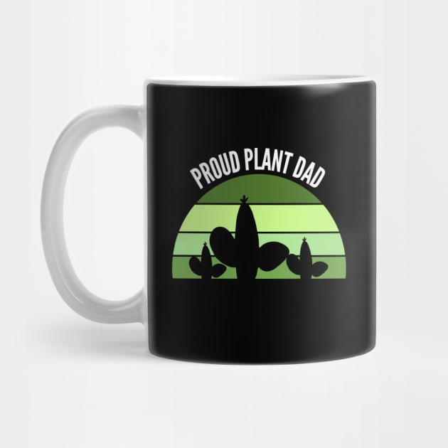 Proud Plant Dad- Plant Parent by Bliss Shirts